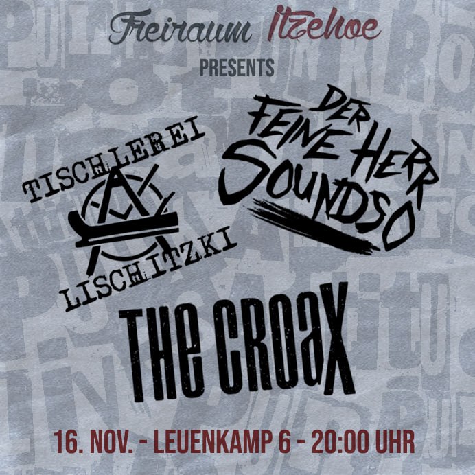 Flyer für das Konzert von The Croax, Tischlerei Lischitzki und Der feine Herr Soundso im Freiraum Itrzehoe am 16.11.2024